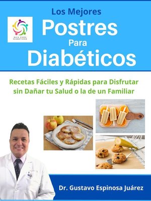 cover image of Los Mejores Postres Para Diabéticos   Recetas Fáciles y Rápidas para Disfrutar sin Dañar tu Salud o la de un Familiar